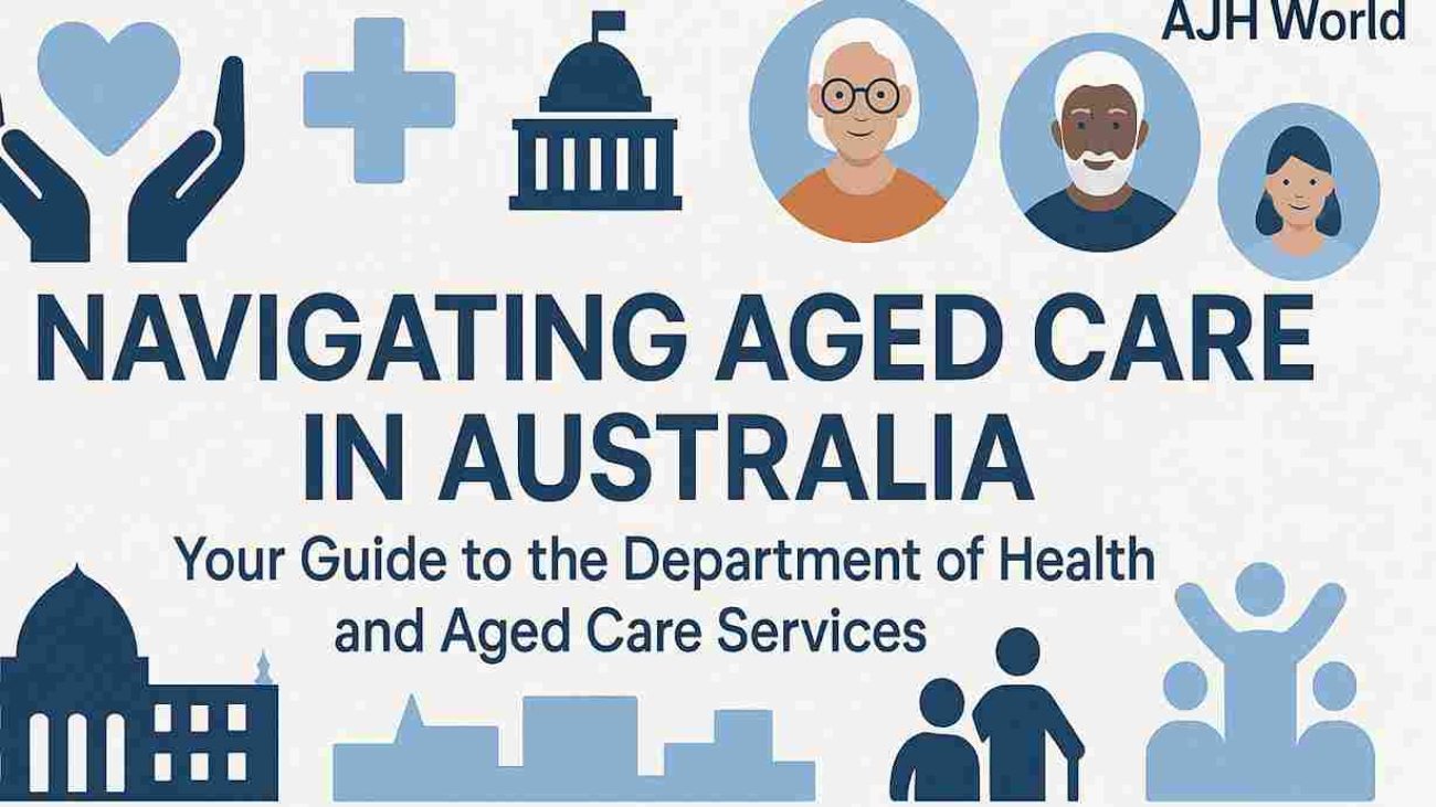 Understanding Aged Care Services Via The Australian Department Of Health And Aged Care Banner Ajh World