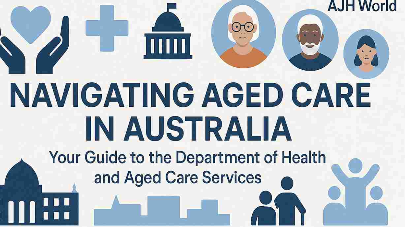 Understanding Aged Care Services Via The Australian Department Of Health And Aged Care Banner Ajh World